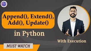 Append(), Extend(), Add(), Update() in Python  with Execution 