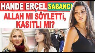 ''Hande Erçel Sabancı'' Allah mı söyletti, nedir anlamadım!