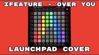 iFeature - Over You (Launchpad Cover) // Likena