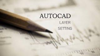 LAYER SETTINGS/AUTOCAD