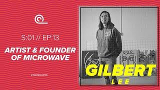 S:01 EP:13 | Gilbert Lee | Finding Your Voice and Purpose as a Creative