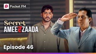 Episode 46 | Secret Ameerzaada | Pocket FM