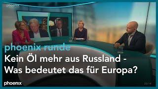 phoenix runde: Kein Öl mehr aus Russland - Was bedeutet das für Europa?