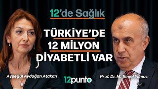 Türkiye'de 12 milyon diyabetli var! Prof. Dr. M.Temel Yılmaz anlattı. I 12'de Sağlık