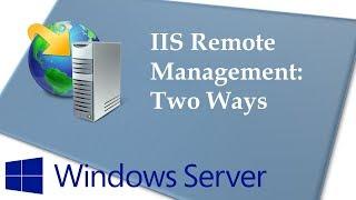 Two ways to remotely manage an IIS server