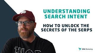 Understanding Search Intent: How to Unlock the Secrets of the SERPs