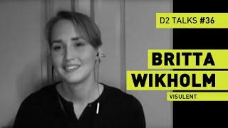 Britta Wikholm from Visulent - D2 Talks #36 [interviewed by Fabio Palvelli]