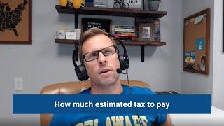 How much estimated tax to pay