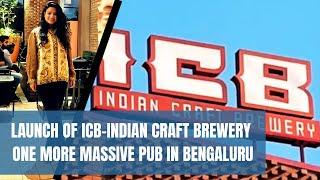 Launch of another Massive BrewPub in Bengaluru. ICB- INDIAN CRAFT BREWERY 