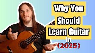 12 REASONS to START Learning GUITAR This Year [2025]