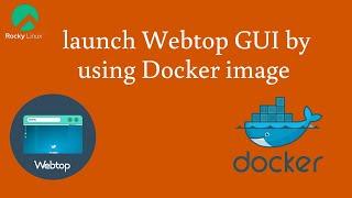 How to launch Webtop GUI by using Docker image on Rocky Linux 8.6