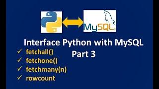 #Python - Interface Python with MySQL || Part 3 || fetchall()|| fetchmany()|| fetchone()