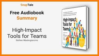 High-Impact Tools for Teams by Stefano Mastrogiacomo: 10 Minute Summary