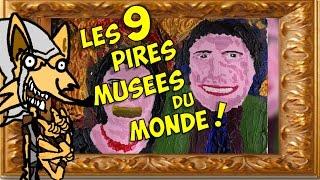 Présentation des 9 Pires Musées du Monde ! (Épisode Spécial Éveil Kulturel)