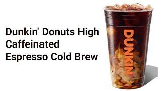 Dunkin' Donuts High Caffeinated Coffee Dunkin Cold Brew With Double Shots Espresso