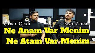 Orxan Qaxli Ft. Elvin Zaman - Ne Anam Var Menim Ne Atam Var Menim 2023(  Official Video )