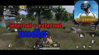 how to record pubg internal + external audio without earpods.