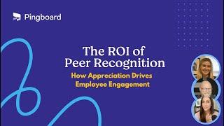 Webinar: The ROI of Peer Recognition - How Appreciation Drives Employee Engagement