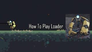 How To Play LOADER In Risk Of Rain Returns