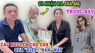  'NGUY...KỊCH' 8 THÁNG HOTGIRL HOÁ THÂN TÀN...GIỜ MỚI NHẬN RA CHA MẸ VÀ CÙNG CẬU NGUYỆN CHO EM