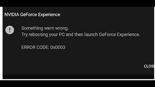 Fix NVIDIA GeForce Experience Error Code 0x0003 Something Went Wrong (2021)