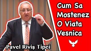 Pavel Rivis Tipei - Cum Sa Mostenez O Viata Vesnica | Predici 2020