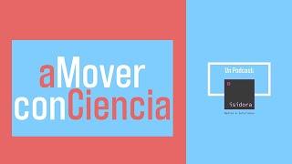 Podcast "a Mover con Ciencia" T01 E3 Invitada - Camila Navia