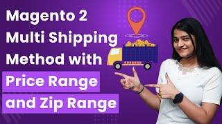 Magento 2 Multi Shipping Method with Price & Zip Range | Step-by-Step Guide