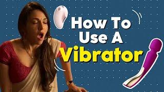 How To Use A Vibrator | Vitamin Stree