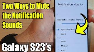 Galaxy S23's: Two Ways to Mute the Notification Sounds