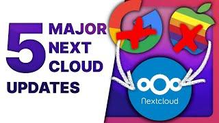 5 NEXTCLOUD UPDATES that will make you ditch Google & Apple