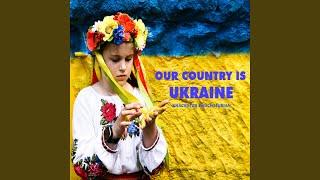 Our Country is Ukraine