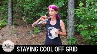 How We Stay Cool In the Summer Living Off Grid