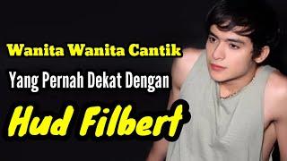 WANITA-WANITA CANTIK YANG PERNAH DEKAT DENGAN HUD FILBERT