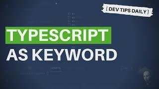 DevTips Daily: The TypeScript 'as' keyword