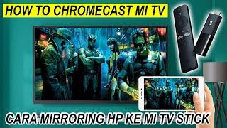 Cara Mirroring HP Ke MI TV & Remote MI TV Stick Dengan HP - MI TV Chromecast Set Up