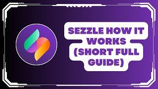 How Does Sezzle Works (Short Full Guide)