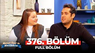 Memet Özer ile Mutfakta 376. Bölüm | Elçin Afacan - Alican Aytekin