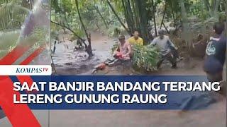 Detik-Detik Warga Hampir Terseret Arus Banjir Bandang yang Terjang Lereng Gunung Raung