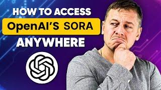 How to Access OpenAI's Sora From Anywhere