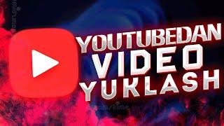 YOUTUBEDAN VIDEO YUKLAB OLISH || YOUTUBEDAN VIDEO SKACHAT QILISH