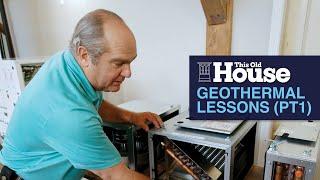 Geothermal Lessons (Pt 1) | This Old House