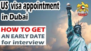 How to find an earlier appointment date for your US visa interview in Dubai