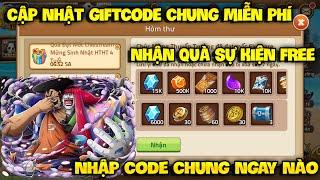 Giftcode Chung Huyền Thoại Hải Tặc - Nhập 4 Giftcode  Miễn Phí - Nhận Quà Sự Kiện Chung Toàn Sever