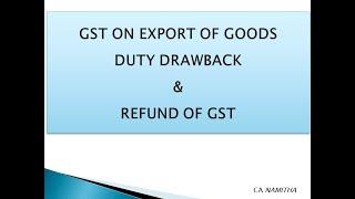 GST ON EXPORT OF GOODS DUTY DRAWBACK & REFUND OF GST