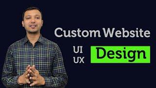 Why you need Website | What is Custom Website Design | What is UI/UX design |