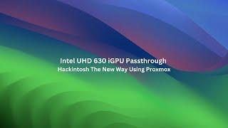 Intel UHD 630 iGPU Passthrough to Hackintosh The New Way Using Proxmox