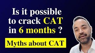CAT Exam Preparation - Is it possible to crack CAT in 6 months ? | Myths about CAT