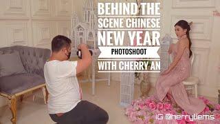 BEHIND THE SCENE CHINESE NEW YEAR PHOTOSHOOT WITH CHERRY AN