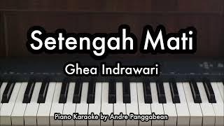 Setengah Mati - Ghea Indrawari | Piano Karaoke by Andre Panggabean